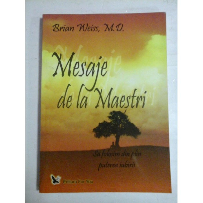   MESAJE  de  la  MAESTRI  Sa folosim din plin puterea iubirii  -  Brian  WEISS  